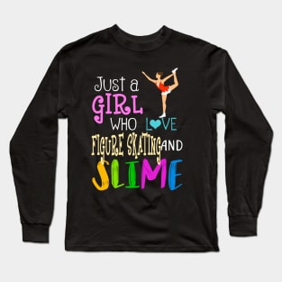 Just A Girl Who Loves Figure Skating And Slime Long Sleeve T-Shirt